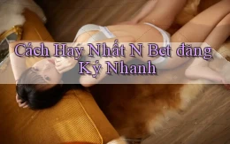 cách hay nhất n bet đăng ký nhanh