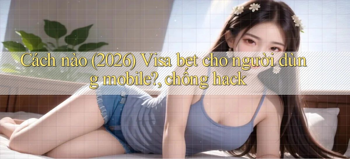 visa bet   Link Mới   Website Game 2026