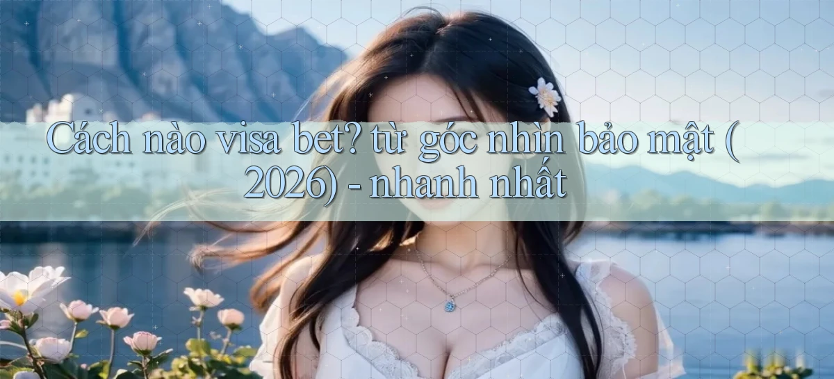 visa bet   Link Mới   Website Game 2026