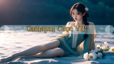 Gashapon Cược VIP