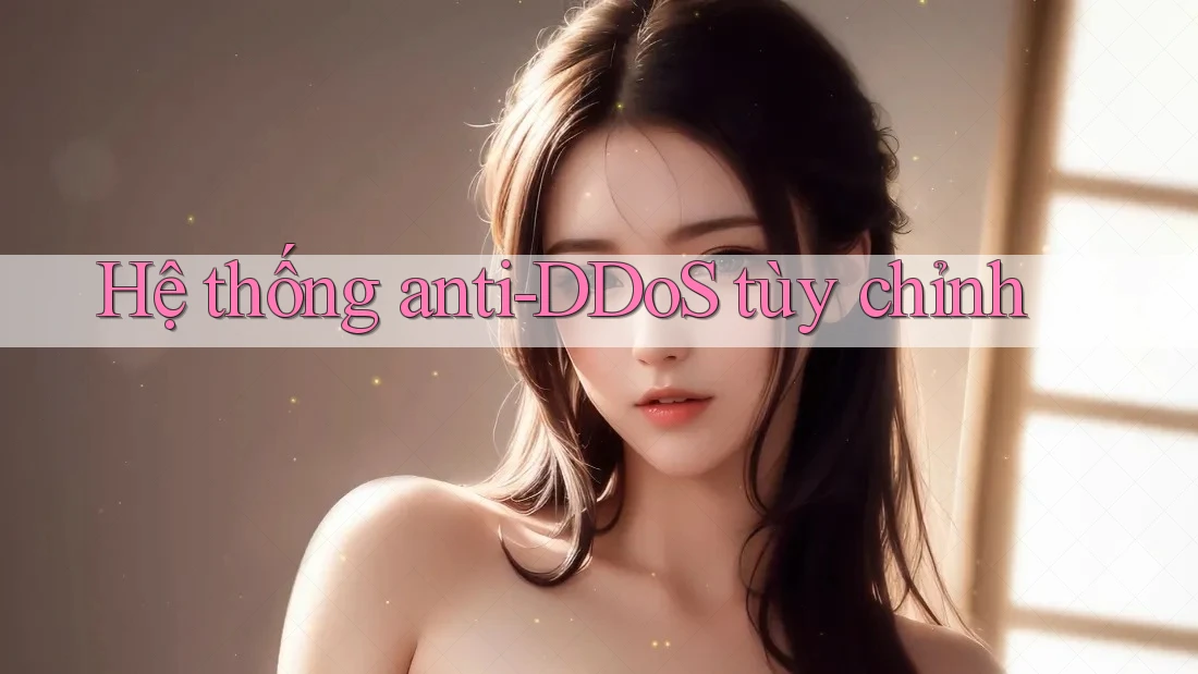 Hệ thống anti-DDoS tùy chỉnh
