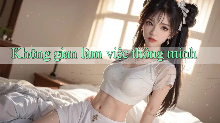 Không gian làm việc thông minh