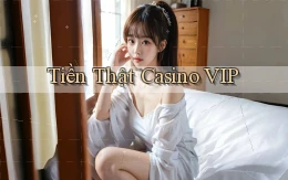 Tiền thật Casino VIP