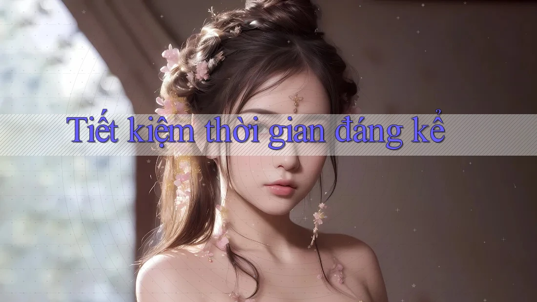 Tiết kiệm thời gian đáng kể Tiết kiệm thời gian đáng kể