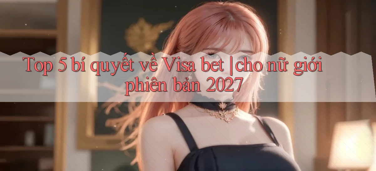 visa bet   Link Mới   Website Game 2026