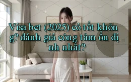 Visa bet (2025) có tốt không đánh giá công tâm ổn định nhất