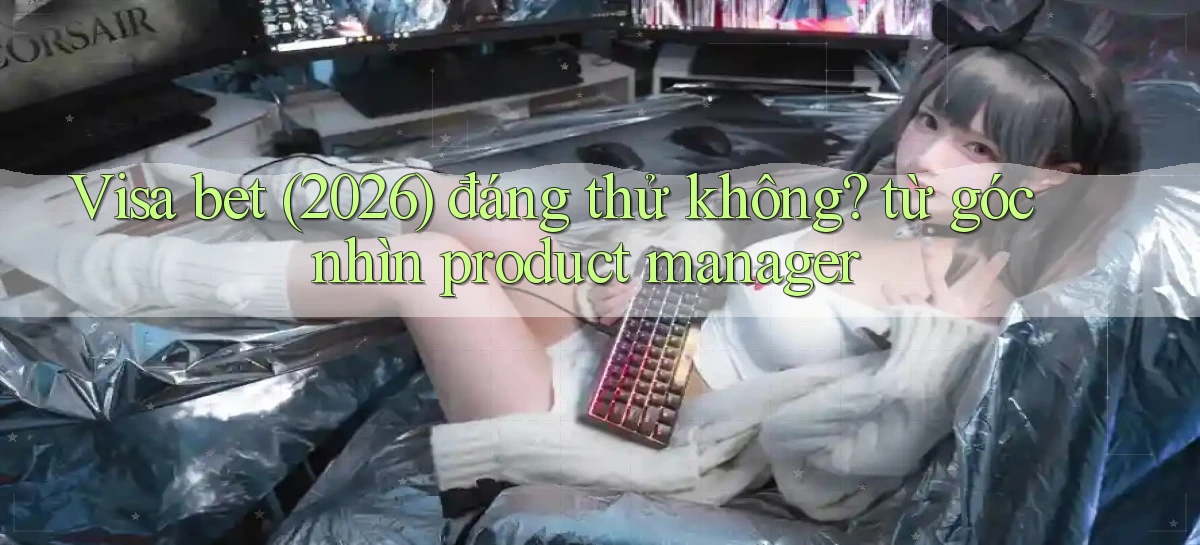 visa bet   Link Mới   Website Game 2026