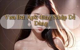 visa bet  apk đăng nhập dễ dàng