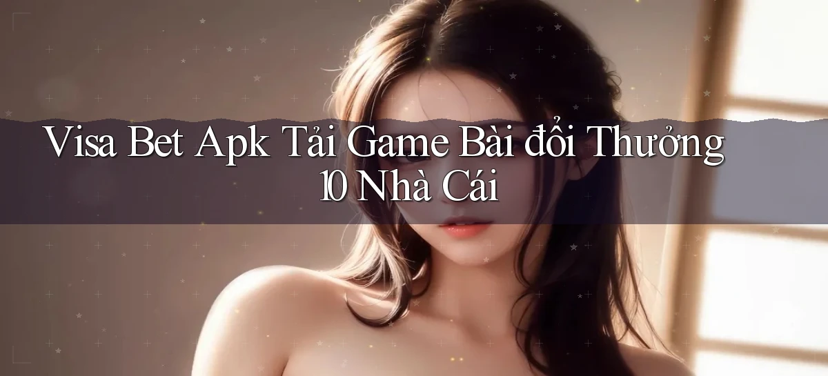 visa bet   Link Mới   Website Game 2026