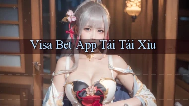 visa bet  app tải tài xỉu