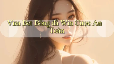 visa bet  bóng đá win cược an toàn
