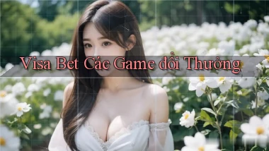 visa bet  các game đổi thưởng