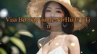 visa bet  các game nổ hũ uy tín