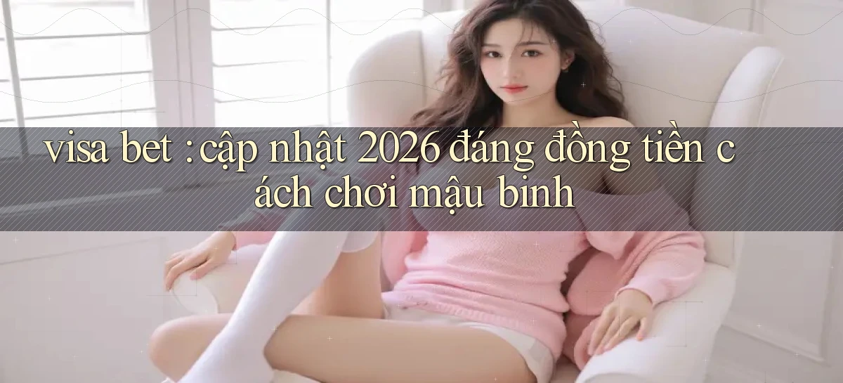 visa bet   Link Mới   Website Game 2026