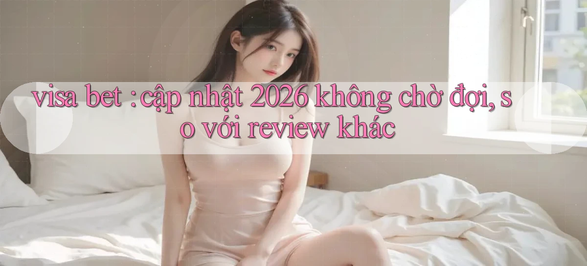 visa bet   Link Mới   Website Game 2026