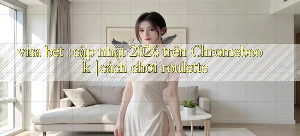 visa bet   Link Mới   Website Game 2026