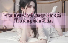 visa bet  chơi quay hũ đổi thưởng đơn giản
