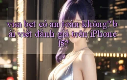 visa bet có an toàn không bài viết đánh giá trên iPhone 15