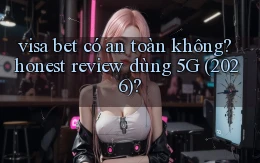 visa bet có an toàn không honest review dùng 5G (2026)