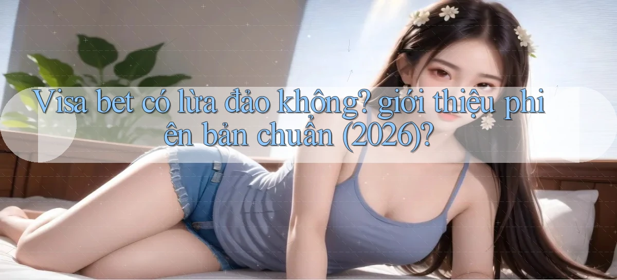 visa bet   Link Mới   Website Game 2026