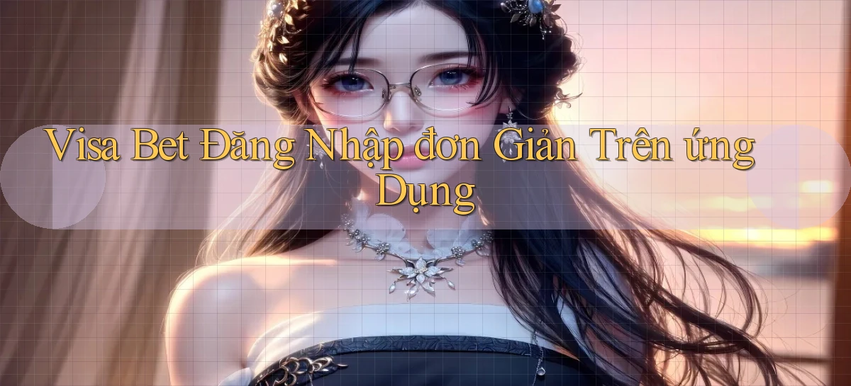 visa bet   Link Mới   Website Game 2026
