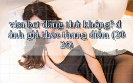 visa bet đáng thử không đánh giá theo thang điểm (2026)