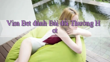 visa bet  đánh bài đổi thưởng hot