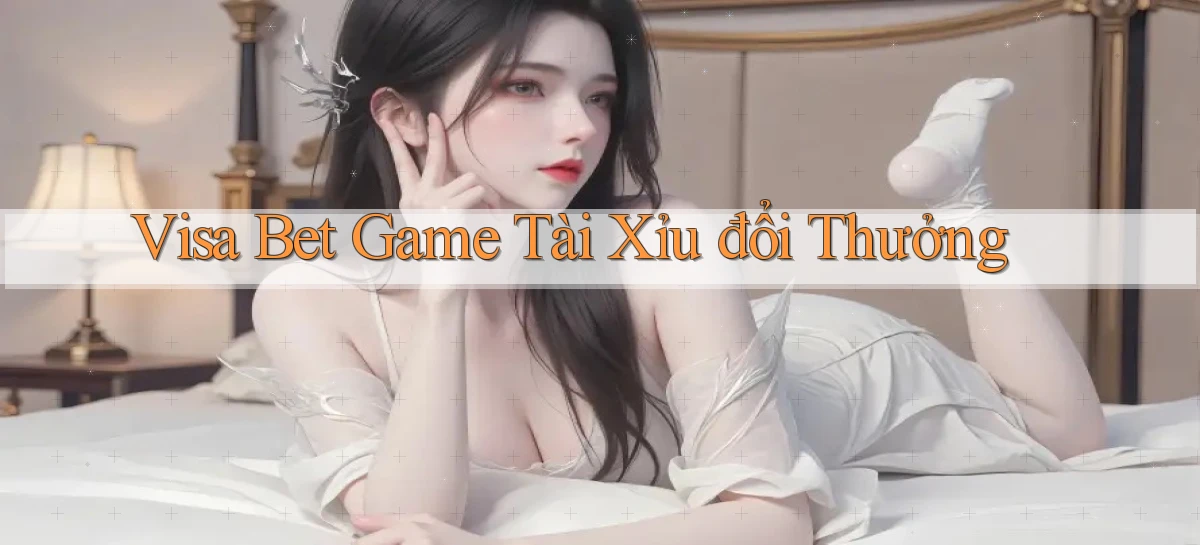 visa bet  game tài xỉu đổi thưởng