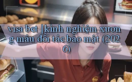 visa bet kinh nghiệm xương máu đối tác bảo mật (2026)