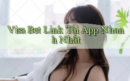 visa bet  link tải app nhanh nhất