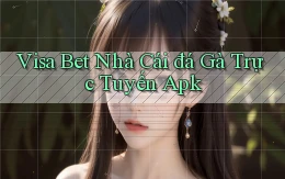 visa bet  nhà cái đá gà trực tuyến apk