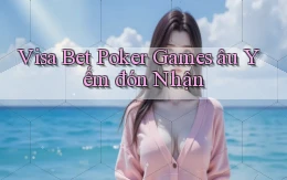 visa bet  poker games âu yếm đón nhận