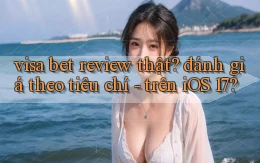 visa bet review thật đánh giá theo tiêu chí   trên iOS 17