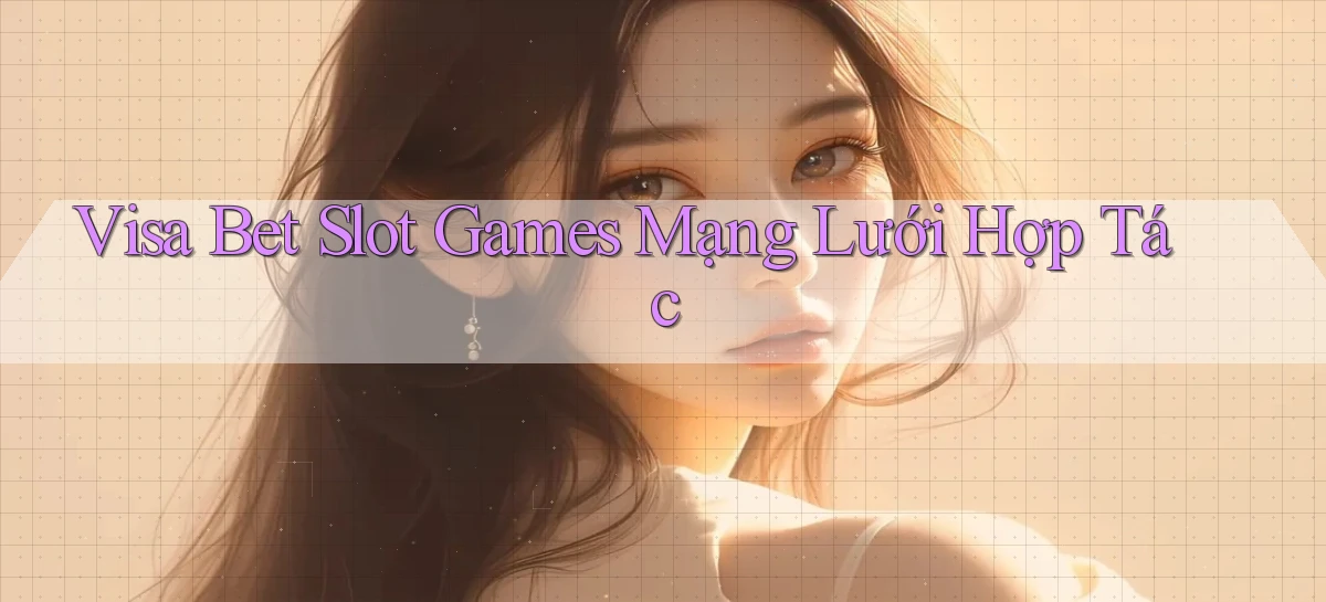 visa bet   Link Mới   Website Game 2026