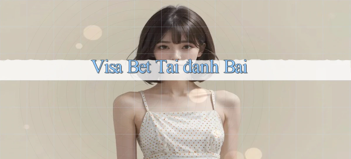 visa bet   Link Mới   Website Game 2026