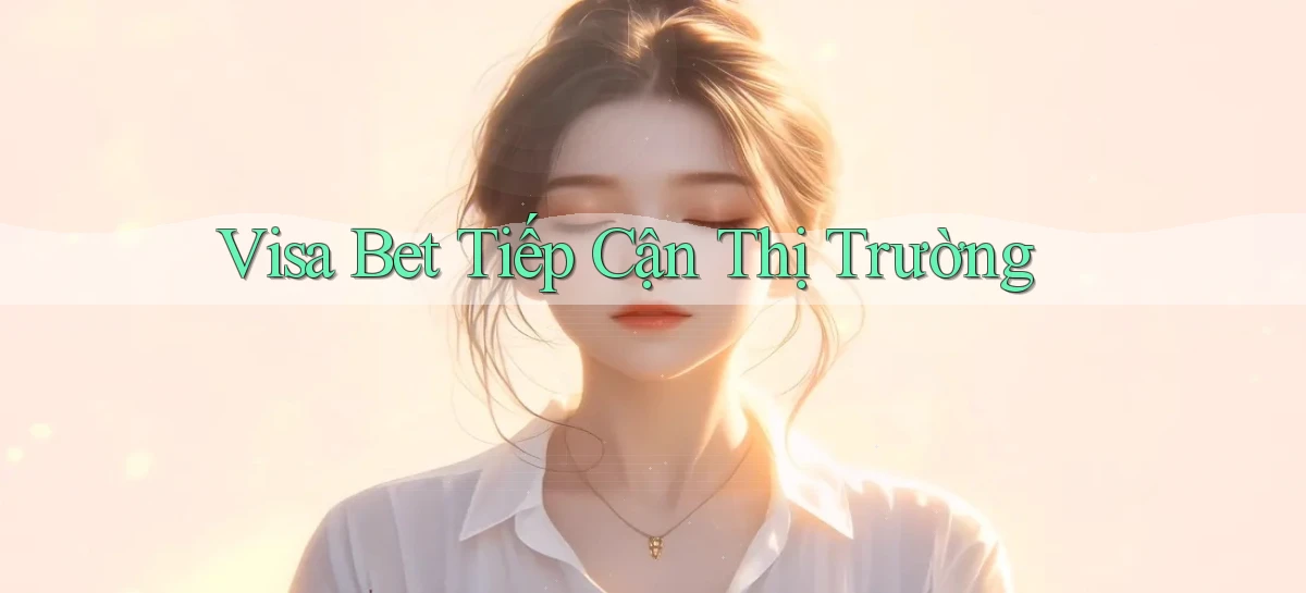 visa bet   Link Mới   Website Game 2026
