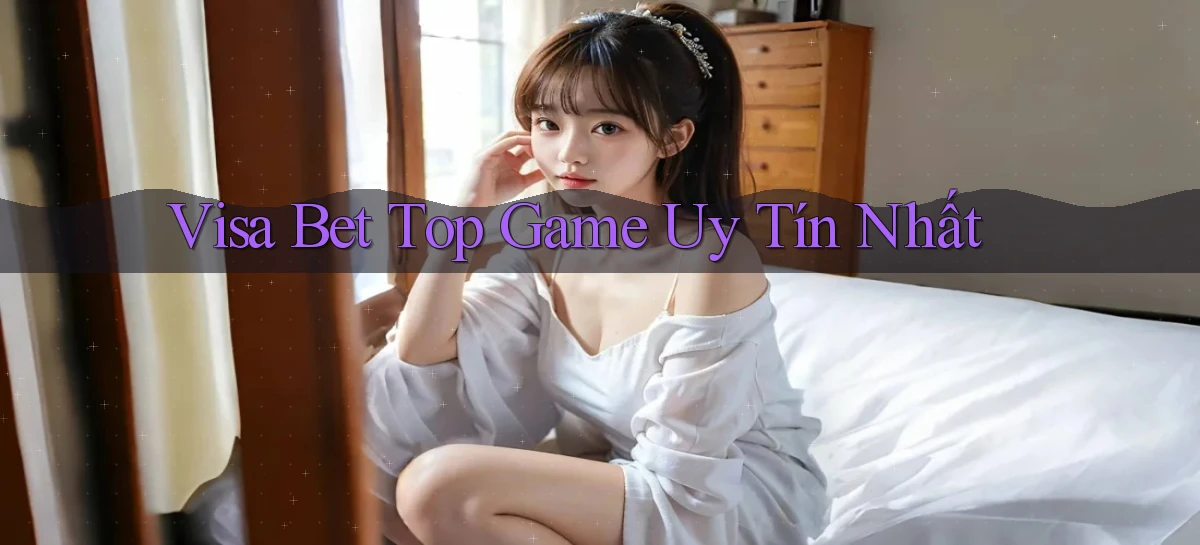 visa bet  top game uy tín nhất