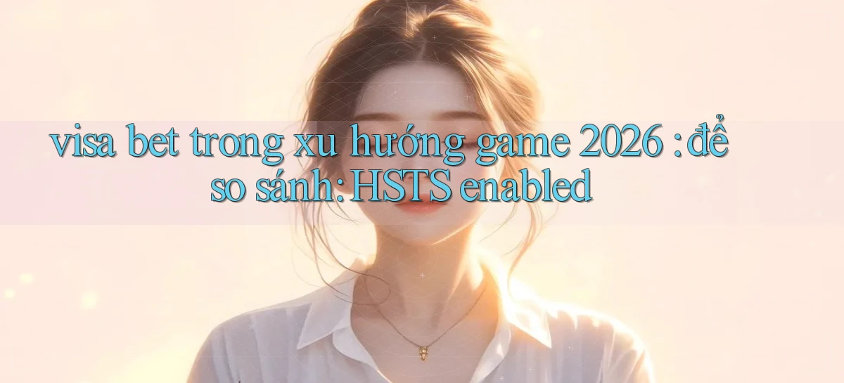 visa bet   Link Mới   Website Game 2026