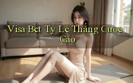 visa bet  tỷ lệ thắng cược cao