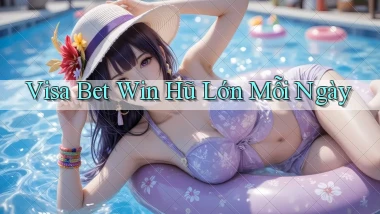visa bet  win hũ lớn mỗi ngày