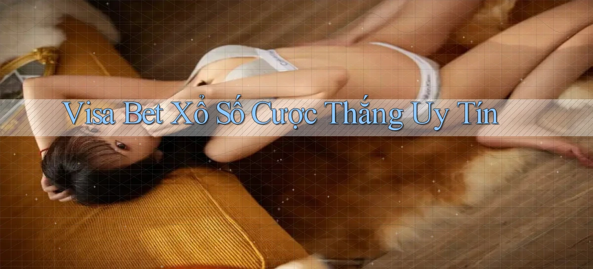 visa bet  xổ số cược thắng uy tín